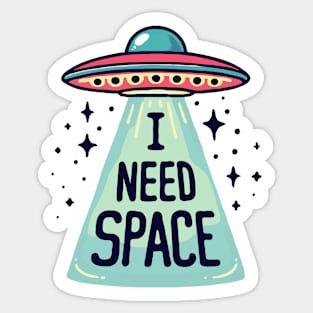 UFO, I Need Space Sticker